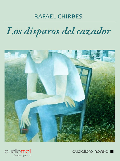 Title details for Los disparos del cazador by Rafael Chirbes - Available